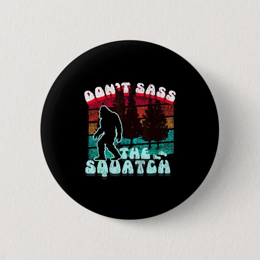 Dont S The Squatch Funny Pun Joke Button (Vorderseite)