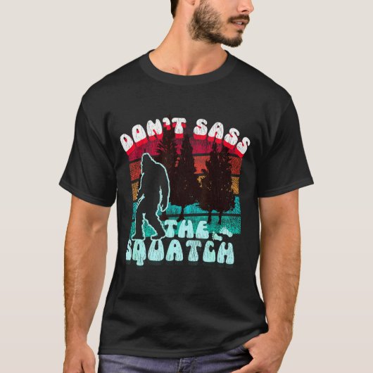 Dont S The Squatch Funny Pun Joke T-Shirt (Vorderseite)
