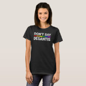 Don't Say DeSantis Florida Say Gay LGBTQ Pride Ant T-Shirt (Vorne ganz)
