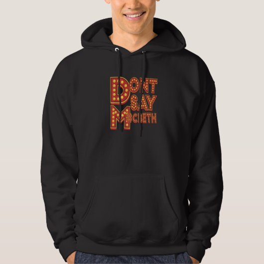 Don't say M cbeth  Theatre Geek Hoodie (Vorderseite)