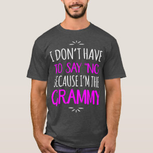 Don't Say No I'm The Grammy Grandmother T-Shirt