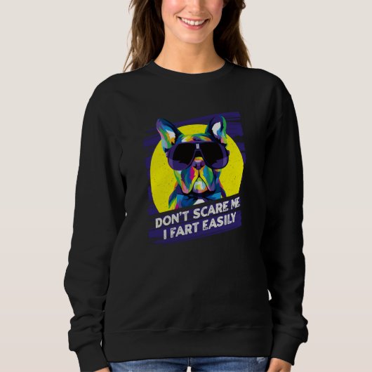 Dont Scare Me I Fart Easily French Bulldog Dog 1 Sweatshirt (Vorderseite)