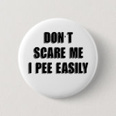 Dont Scare Me I Piss Easily Sarcastic Halloween Button (Vorderseite)