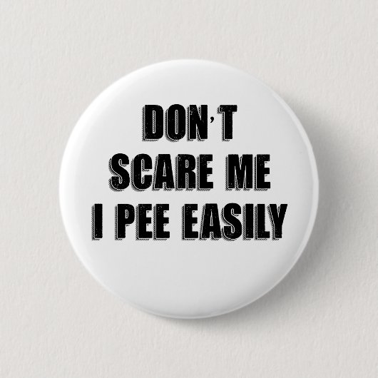 Dont Scare Me I Piss Easily Sarcastic Halloween Button (Vorderseite)