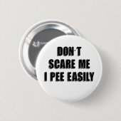 Dont Scare Me I Piss Easily Sarcastic Halloween Button (Vorne & Hinten)