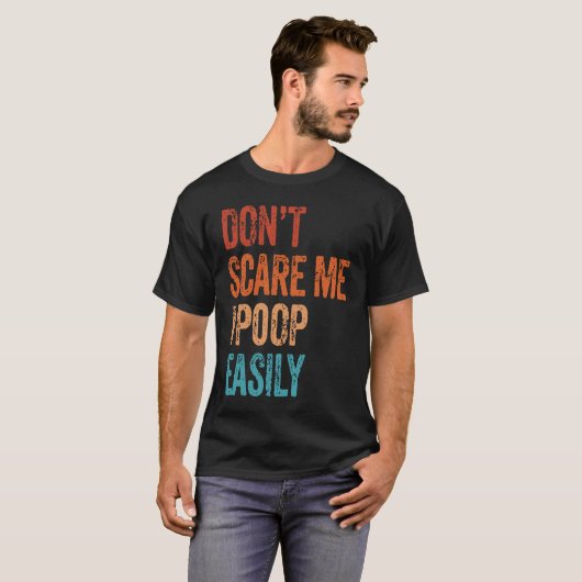Don't Scare Me I Poop Easily  Bathroom Adult Humor T-Shirt (Vorne ganz)