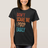 Don't Scare Me I Poop Easily  Bathroom Adult Humor T-Shirt (Vorderseite)