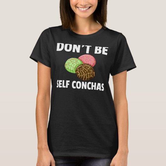 Don't self conchas pan de Dulce Gift Mexican Br T-Shirt (Vorderseite)