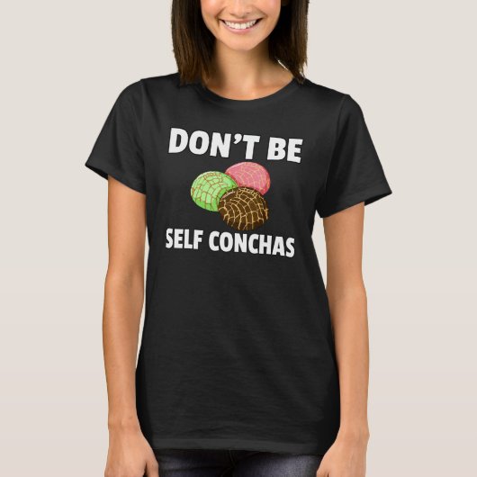 Don't self conchas pan de Dulce Gift Mexican Br T-Shirt (Vorderseite)
