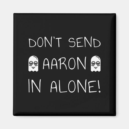 Don't Send Aaron In Alone! Paranormal  Magnet (Vorne)