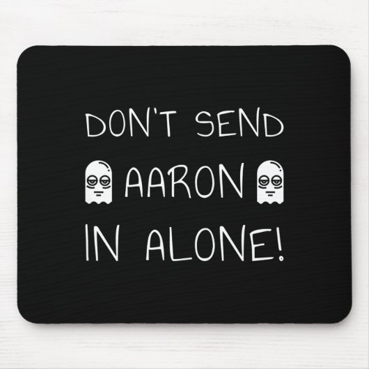 Don't Send Aaron In Alone! Paranormal Mousepad (Vorne)