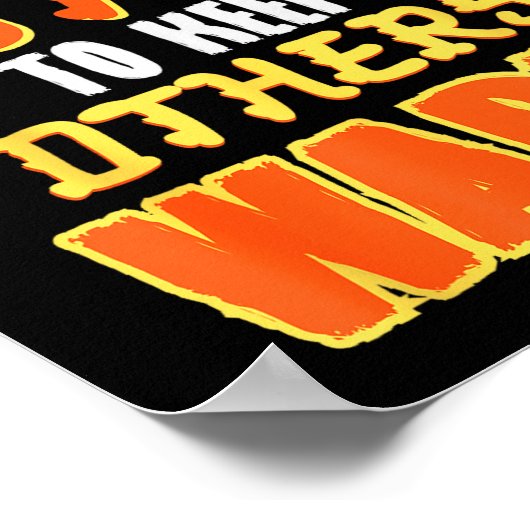 Don't Set Yourself On Fire To Keep Others Warm  Poster (Ecke)