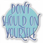 Don't Should On Yourself | 12-Schritte-Programm-Wa Aufkleber (Vorderseite)