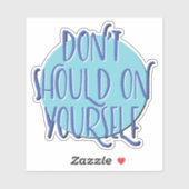 Don't Should On Yourself | 12-Schritte-Programm-Wa Aufkleber (Blatt)