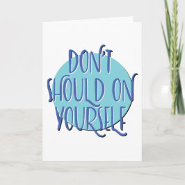 Don't Should On Yourself | 12 Step Anniversary Karte