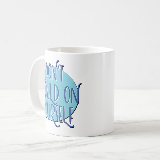 Don't Should On Yourself Slogan Mug Kaffeetasse (Vorderseite Links)