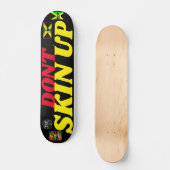 DONT SKIN UP 7 3/4" Skateboard Deck (Vorderseite)