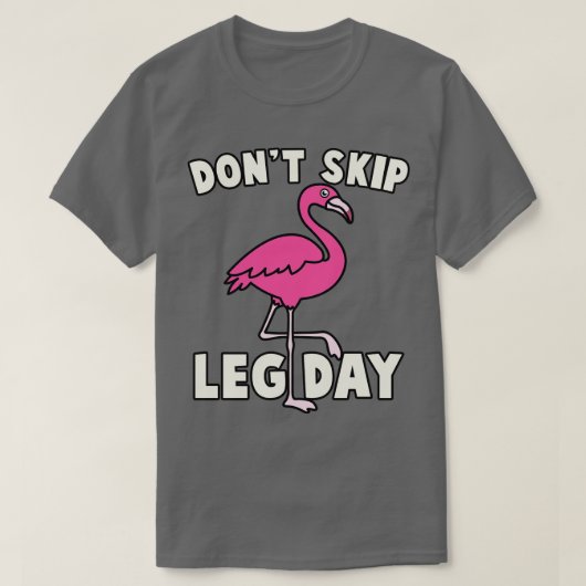 Dont Skip Leg Day Flamingo T-Shirt (Design vorne)