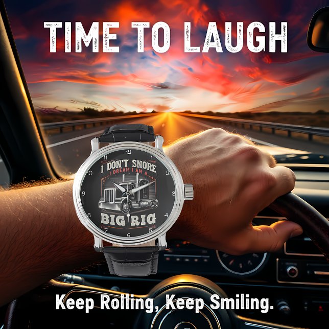 Don't Snore, Dream I'm A Big Rig Armbanduhr (Von Creator hochgeladen)