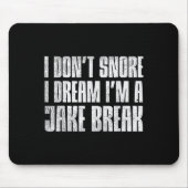 Dont Snore I Dream Im Jake Brake Truck Driver Truc Mousepad (Vorne)