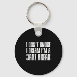 Dont Snore I Dream Im Jake Brake Truck Driver Truc Schlüsselanhänger