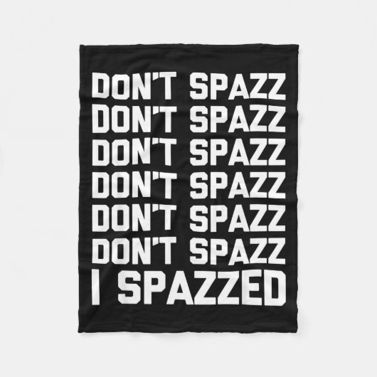 Don't Spazz (i Spazzed) - Funny Saying Sarcastic N Fleecedecke (Vorderseite)