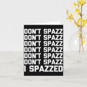 Don't Spazz (i Spazzed) - Funny Saying Sarcastic N Karte (Gelbe Blume)