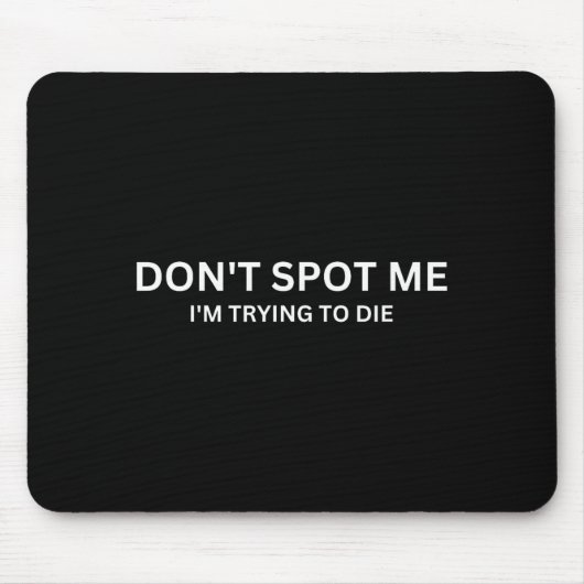 Don't St Me, I'm Trying To Die Bodybuilding Liftin Mousepad (Vorne)
