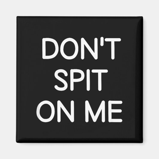 Don't St On Me, Funny, Jokes, Sarcastic Sayings Magnet (Vorne)