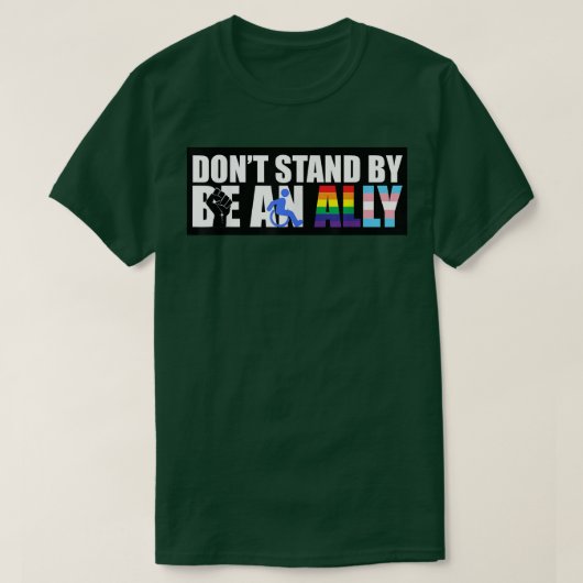 Don't Stand By Be an Ally for BLM Disabled & LGBTQ T-Shirt (Design vorne)