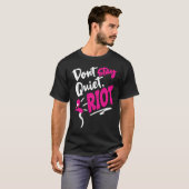 Don't Stay Quiet Riot Protes Feminist Gun Control T-Shirt (Vorne ganz)