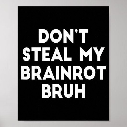 Don't Steal My Brainrot Bruh Funny Internet Memes  Poster (Vorne)