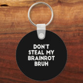 Don't Steal My Brainrot Bruh Funny Internet Memes Schlüsselanhänger (Vorderseite)