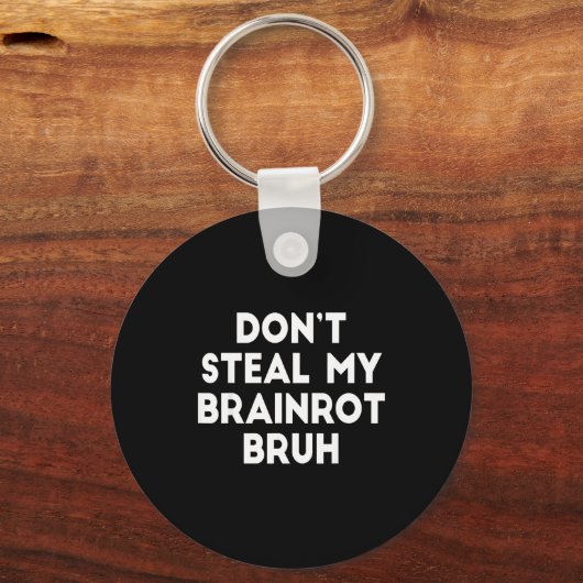 Don't Steal My Brainrot Bruh Funny Internet Memes Schlüsselanhänger (Vorderseite)