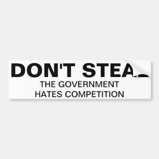 Don't steal, the government hates competition autoaufkleber