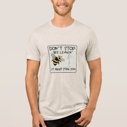 Don't Stop Bee Leavin' Tri-Blend Shirt (Vorderseite)