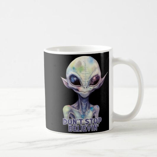 Dont Stop Believin Believe In Aliens  Kaffeetasse (Rechts)
