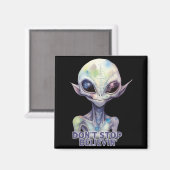 Dont Stop Believin Believe In Aliens  Magnet (Vorderseite/Rückseite)