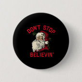 Don't Stop Believing, Funny Santa, Winter Christma Button (Vorderseite)