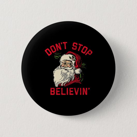 Don't Stop Believing, Funny Santa, Winter Christma Button (Vorderseite)
