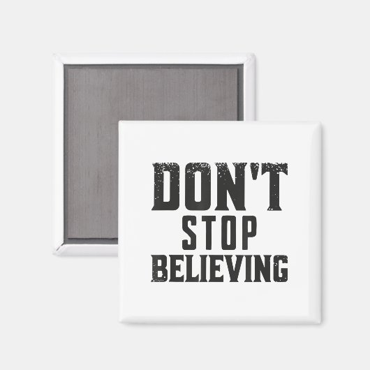Don't Stop Believing Motivation  Magnet (Vorderseite/Rückseite)