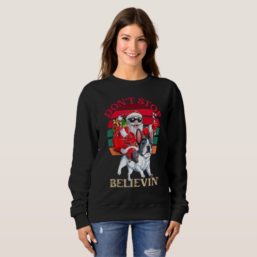 Don't Stop Believing Santa Claus Riding French Bul Sweatshirt (Vorne ganz)