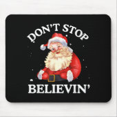 Don't Stop Believing Santa Funny Santa Claus Face Mousepad (Vorne)