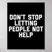 Don't Stop Letting People Not Help Poster (Vorne)