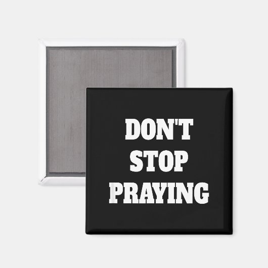 Don't Stop Praying, Pray About Everything  Magnet (Vorderseite/Rückseite)