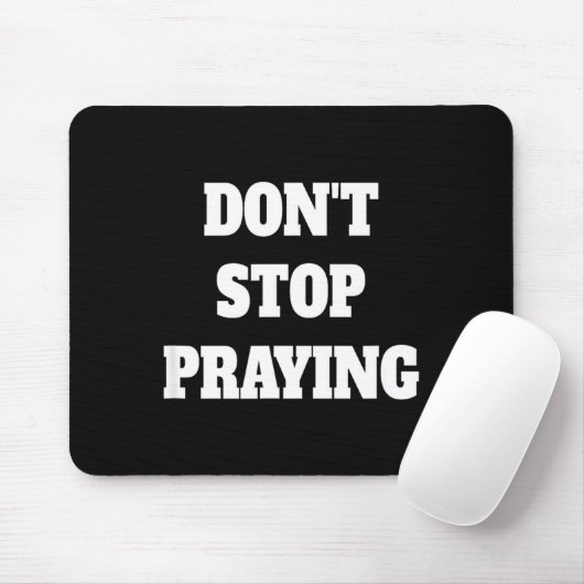 Don't Stop Praying, Pray About Everything  Mousepad (Mit Mouse)