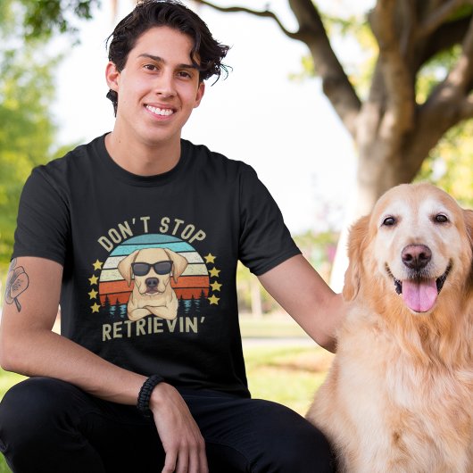 Don't Stop Retrievin', Funny Retriever Lovers T-Shirt