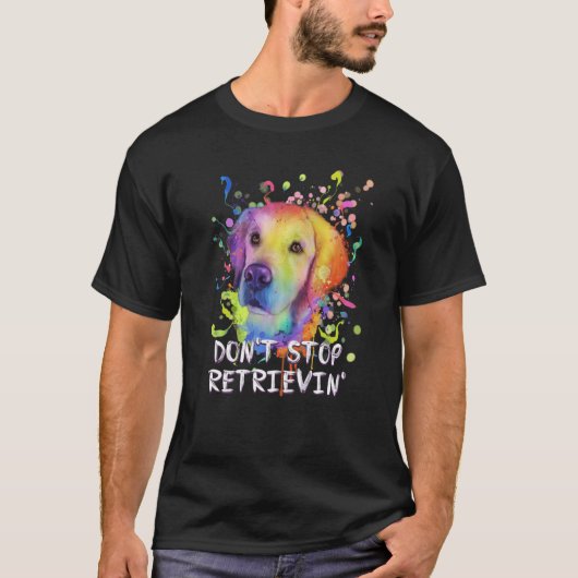 Dont Stop Retrievin  Golden Retriever Humor  1 T-Shirt (Vorderseite)