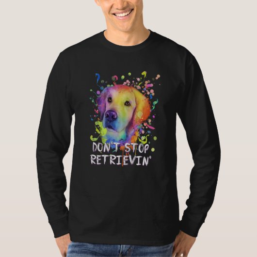 Dont Stop Retrievin  Golden Retriever Humor  1 T-Shirt (Vorderseite)