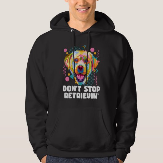 Dont Stop Retrievin Labrador Retriever Animal Pun Hoodie (Vorderseite)